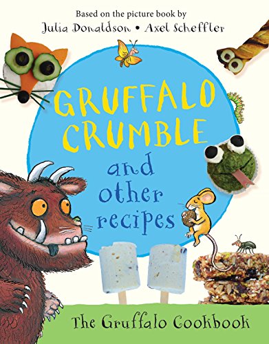 Gruffalo Crumble and Other Recipes: The Gruffalo Cookbook