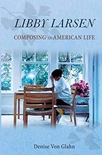 Libby Larsen : Composing an American Life