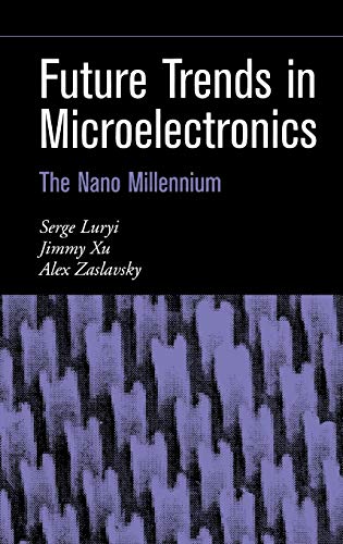 Future Trends in Microelectronics: The Nano Millennium