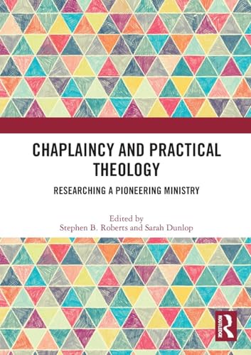 Chaplaincy and Practical Theology : Researching a Pioneering Ministry