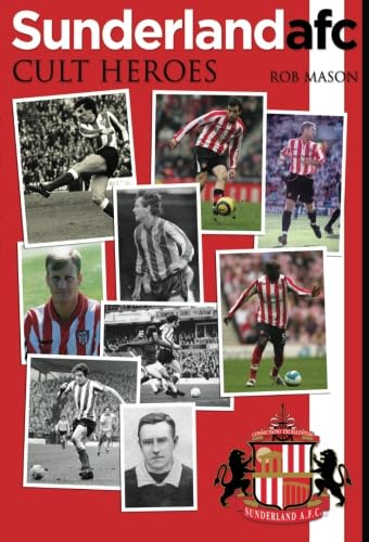 Sunderland AFC : Cult Heroes