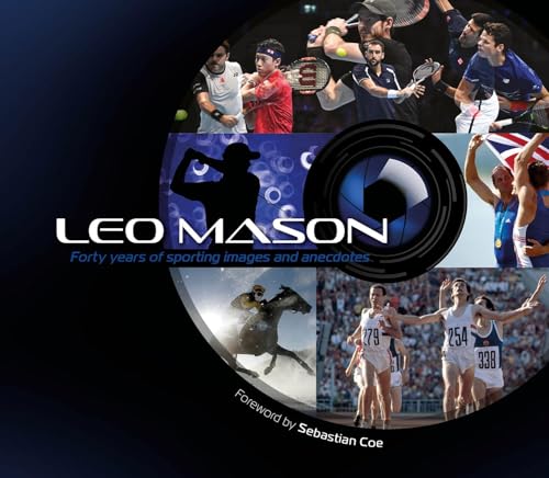 Leo Mason - Forty years of sporting images and anecdotes