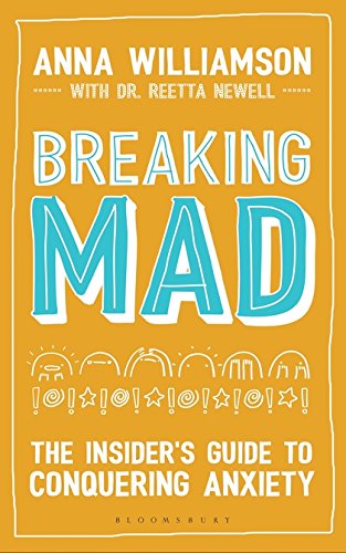 Breaking Mad: The Insider's Guide to Conquering Anxiety