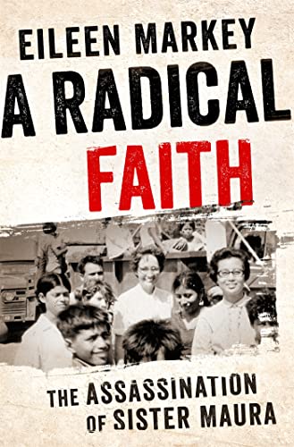 A Radical Faith : The Assassination of Sister Maura