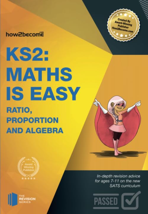KS2: Maths is Easy - Ratio, Proportion and Algebra. in-Depth Revision Advice for Ages 7-11 on the New Sats Curriculum. Achieve 100%