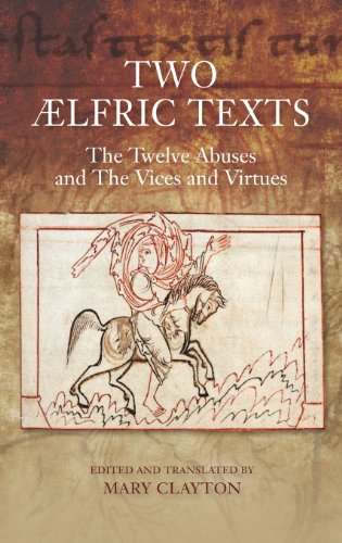 Two AElfric Texts: "The Twelve Abuses" and "The Vices and Virtues": An Edition and Translation of AElfrics Old English Versions of De duodecim abusivis and De octo vitiis et de duodecim abusivis