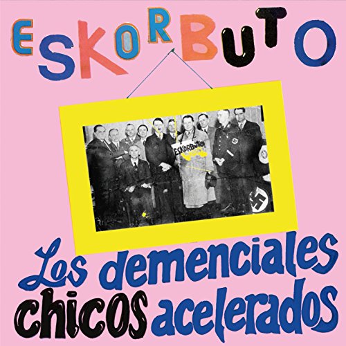 Eskorbuto - Los Demenciales Chicos Acelerados [VINYL]