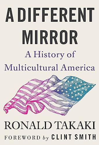 A Different Mirror : A History of Multicultural America