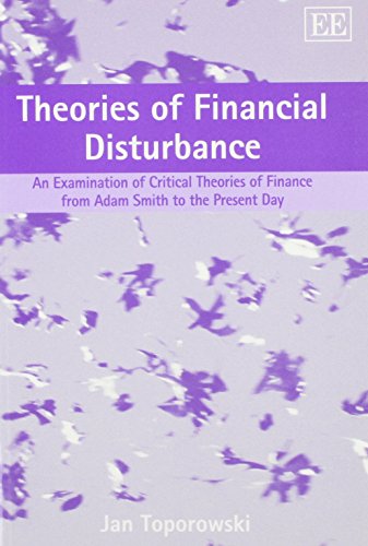Theories of Financial Disturbance: An Examination of Critical Theories of Finance from Adam Smith to the Present Day