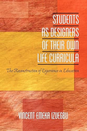 Students as Designers of Their Own Life Curricula : The Reconstruction of Experience in Education