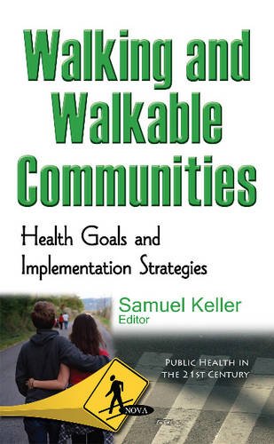 Walking & Walkable Communities : Health Goals & Implementation Strategies