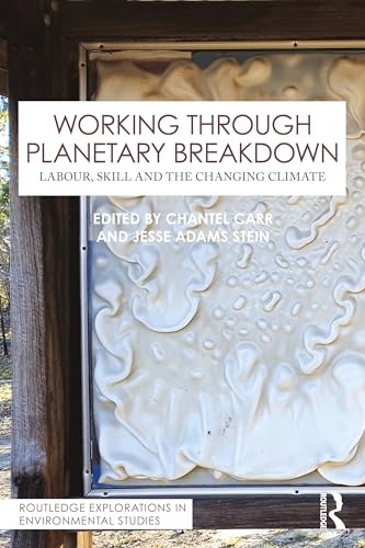 Working Through Planetary Breakdown : Labour, Skill and the Changing Climate