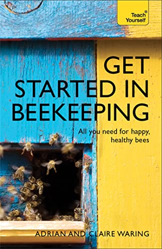 Get Started in Beekeeping: A practical