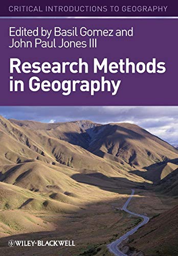Research Methods in Geography: A Critical Introduction (Critical Introductions to Geography)