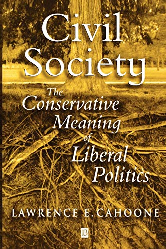 Civil Society: The Conservative Meaning of Liberal Politics