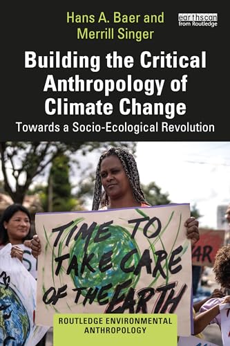 Building the Critical Anthropology of Climate Change : Towards a Socio-Ecological Revolution