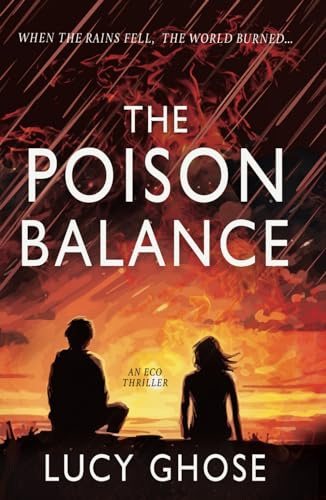 The Poison Balance : When the rains fell, the world burned...
