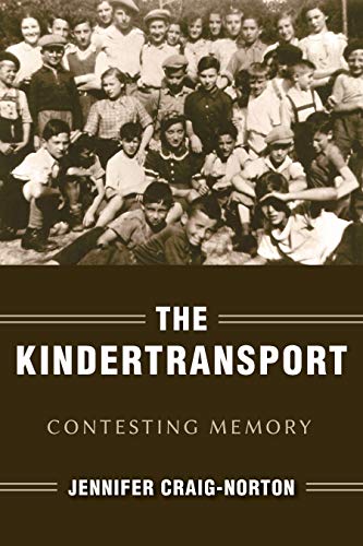 The Kindertransport: Contesting Memory