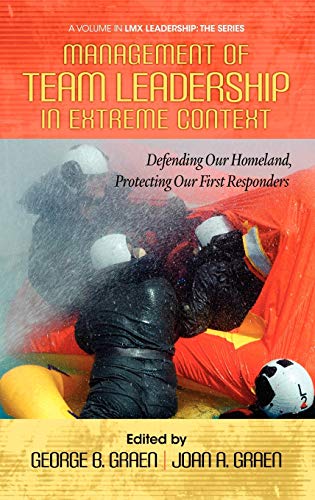Management of Team Leadership in Extreme Context : Defending Our Homeland, Protecting Our First Responders