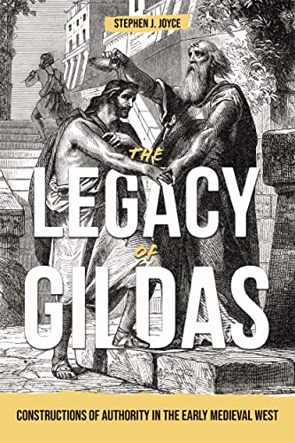 The Legacy of Gildas - Constructions of Authority in the Early Medieval West
