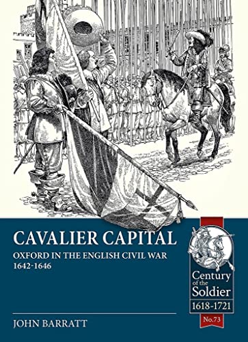 Cavalier Capital: Oxford in the English Civil War 1642-1646 (Century of the Soldier)