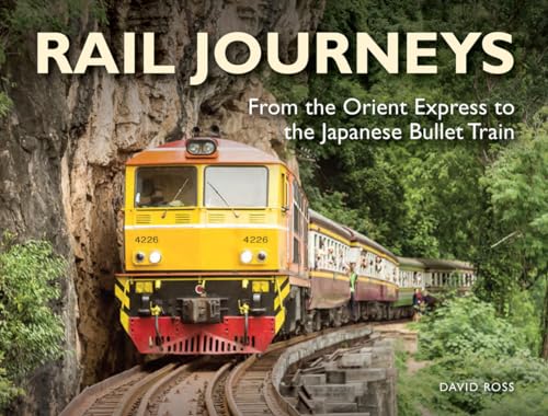 Rail Journeys: From the Orient Express to the Japanese Bullet Train (Visual Explorer Guide)