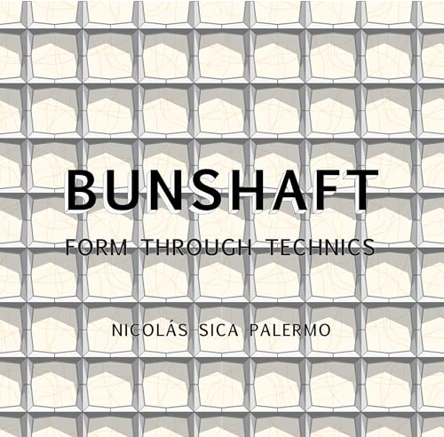 Bunshaft : Form Through Technics