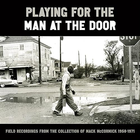 Various Artists - Playing For The Man At The Door: Field Recordings From The Collection Of Mack Mccormick / 1958-1971 [CD] Sent Sameday*