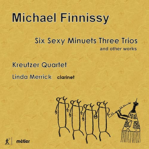 Kreutzer Quartet/merrick - Finnissy: Six Sexy Minuets Three Trios and other works [CD]