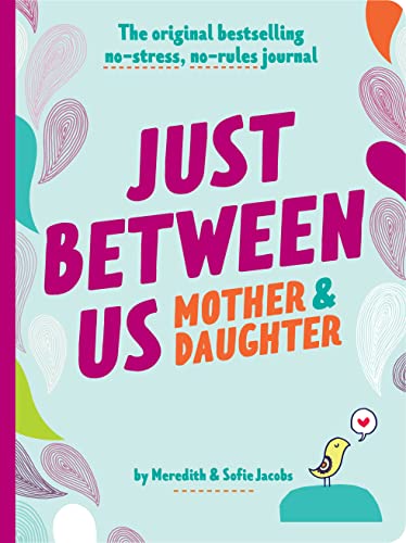 Just Between Us: Mother & Daughter revised edition : The Original Bestselling No-Stress, No-Rules Journal