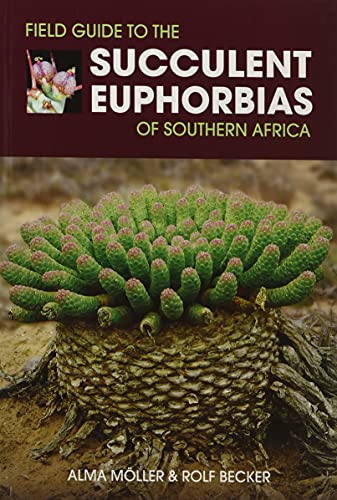 Field Guide to the Succulent Euphorbias of southern Africa
