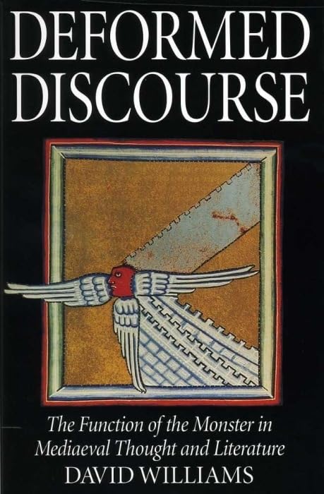 Deformed Discourse : The Function of the Monster in Mediaeval Thought and Literature