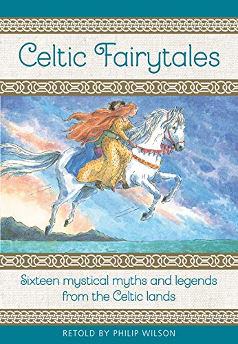 Celtic Fairytales: Sixteen Mystical Myths and Legends from the Celtic Lands