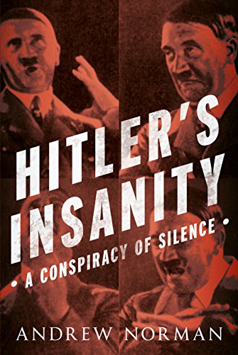 Hitler's Insanity: A Conspiracy of Silence