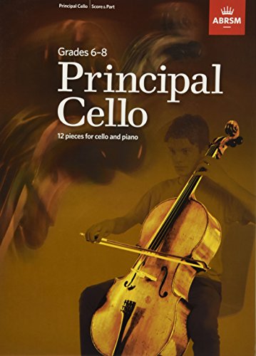 Principal Cello: 12 pieces for cello and piano, Grades 6-8: 12 Repertoire Pieces for Cello, Grades 6-8