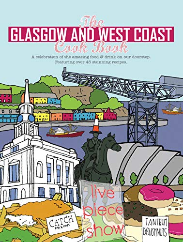 The Glasgow and West Coast Cook Book: A celebration of the amazing food and drink on our doorstep. (Get Stuck In)