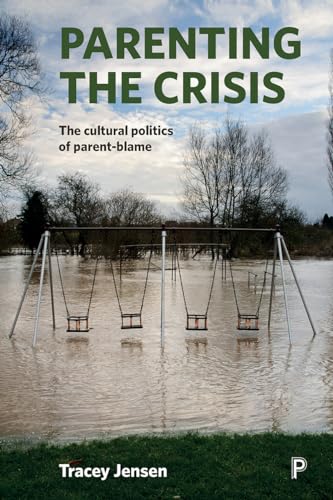 Parenting the Crisis : The Cultural Politics of Parent-Blame