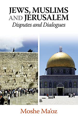 Jews, Muslims and Jerusalem : Disputes and Dialogues