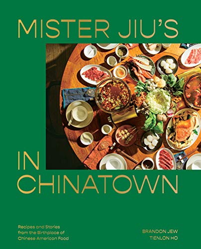 Mister Jiu's in Chinatown:Recipes and Stories from the Birthplace of Chinese American Food [A Cookbook]