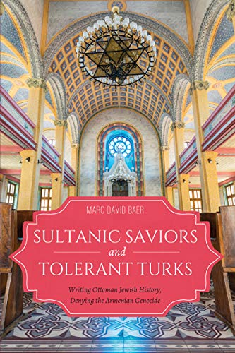 Sultanic Saviors and Tolerant Turks: Writing Ottoman Jewish History