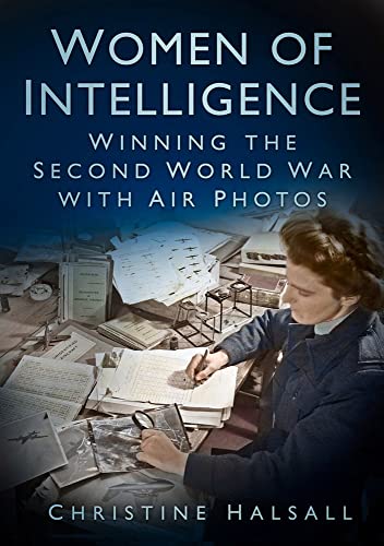 Women of Intelligence: Winning the Second World War with Air Photos