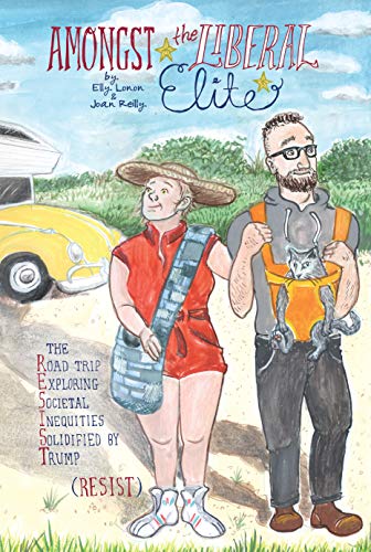 Amongst the Liberal Elite The Road Trip Exploring Societal Inequities Solidified by Trump (RESIST)