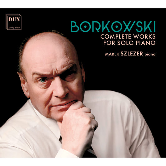 Marek Szlezer - Borkowski: Complete Works For Solo Piano [CD]