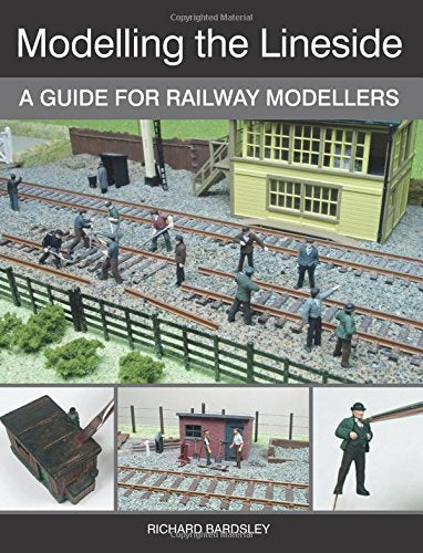 Modelling the Lineside: A Guide for Railway Modellers