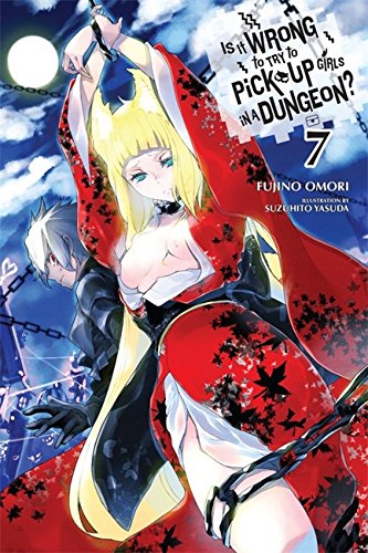 Is It Wrong to Try to Pick Up Girls in a Dungeon?, Vol. 7 (light novel) (Is It Wrong to Pick Up Girls in a Dungeon?)
