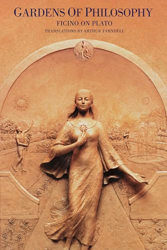 Gardens of Philosophy Volume 1 : Ficino on Plato