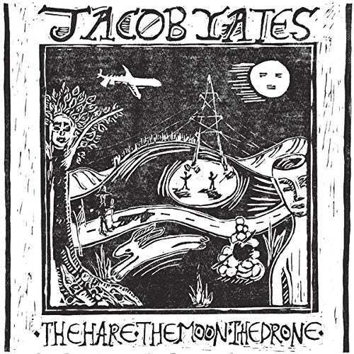 Jacob Yates - The Hare. The Moon The Drone [VINYL]