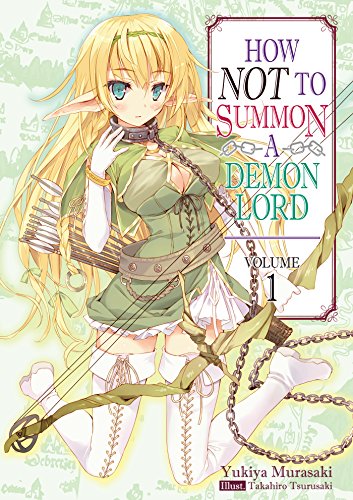 How NOT to Summon a Demon Lord: Volume 1 (How NOT to Summon a Demon Lord (light novel))
