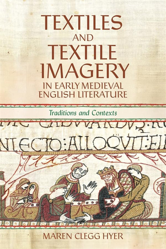 Textiles and Textile Imagery in Early Medieval English Literature : Traditions and Contexts