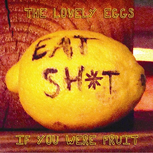 The Lovely Eggs - If You Were Fruit (Deluxe Version)  [VINYL]